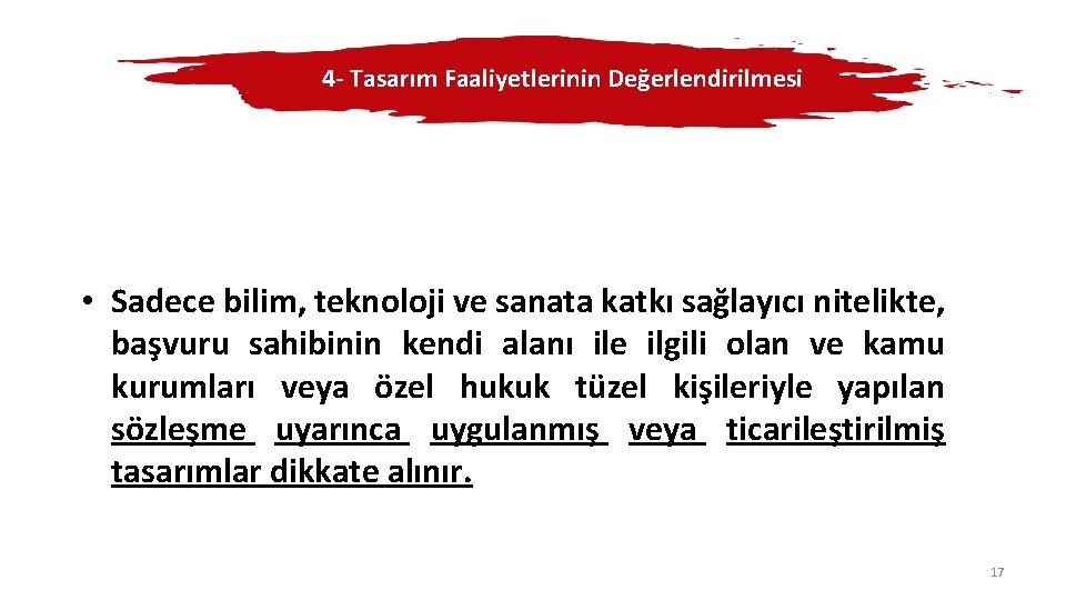 4 - Tasarım Faaliyetlerinin Değerlendirilmesi • Sadece bilim, teknoloji ve sanata katkı sağlayıcı nitelikte,