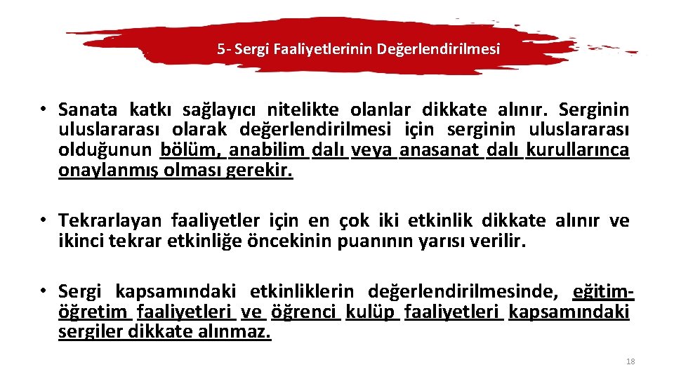 5 - Sergi Faaliyetlerinin Değerlendirilmesi • Sanata katkı sağlayıcı nitelikte olanlar dikkate alınır. Serginin