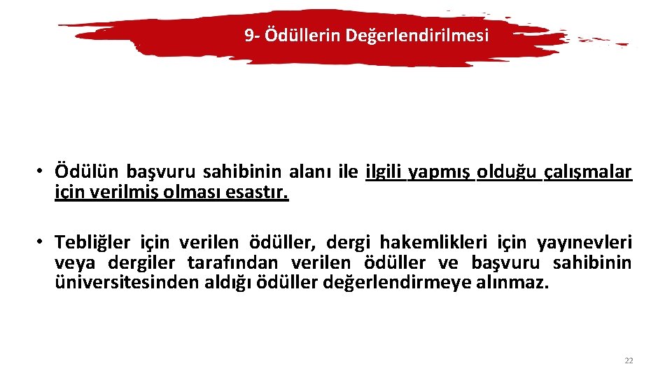 9 - Ödüllerin Değerlendirilmesi • Ödülün başvuru sahibinin alanı ile ilgili yapmış olduğu çalışmalar