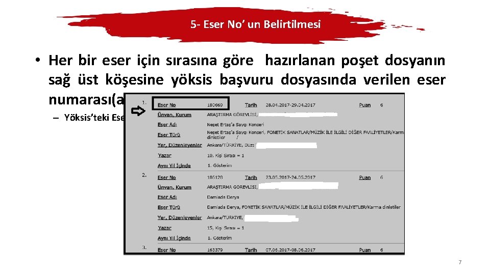 5 - Eser No’ un Belirtilmesi • Her bir eser için sırasına göre hazırlanan