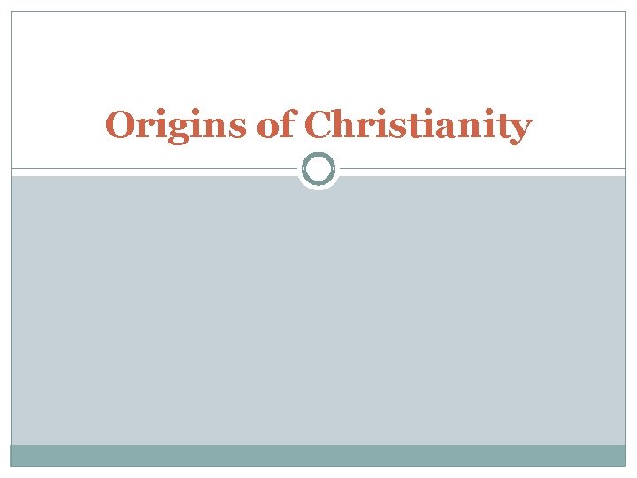 Origins of Christianity Origins of Christianity