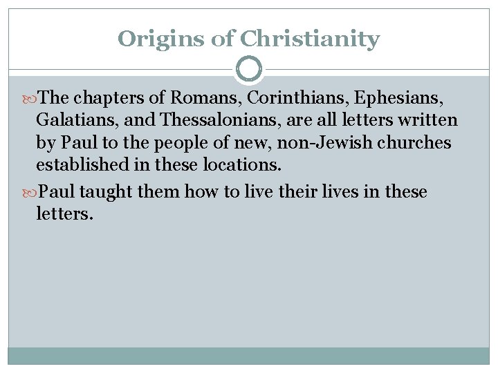 Origins of Christianity The chapters of Romans, Corinthians, Ephesians, Galatians, and Thessalonians, are all