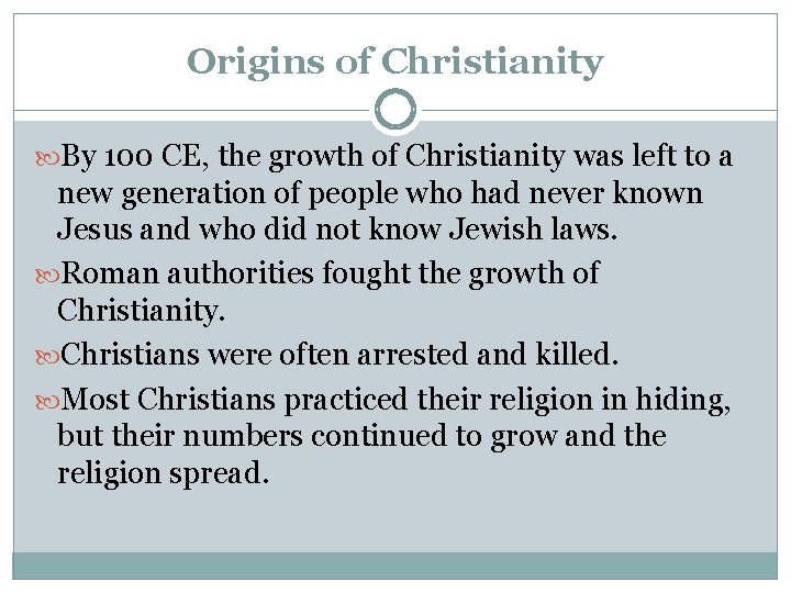 Origins of Christianity By 100 CE, the growth of Christianity was left to a Origins of Christianity By 100 CE, the growth of Christianity was left to a