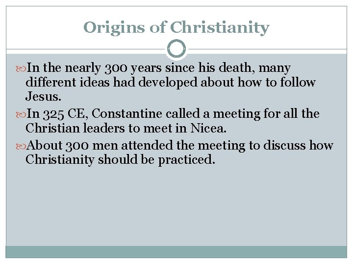 Origins of Christianity In the nearly 300 years since his death, many different ideas Origins of Christianity In the nearly 300 years since his death, many different ideas