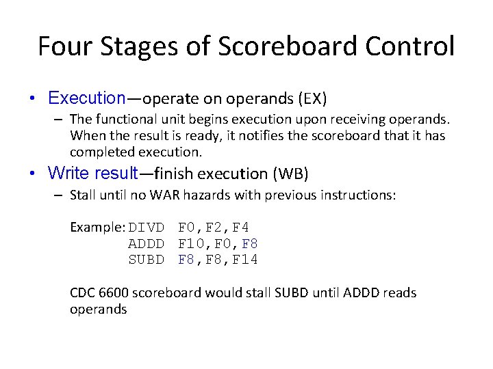 Four Stages of Scoreboard Control • Execution—operate on operands (EX) – The functional unit