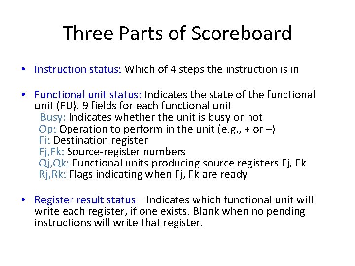 Three Parts of Scoreboard • Instruction status: Which of 4 steps the instruction is