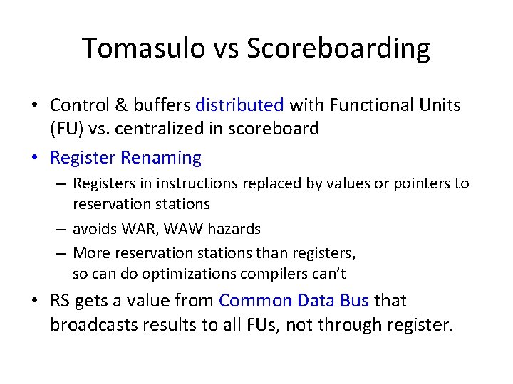 Tomasulo vs Scoreboarding • Control & buffers distributed with Functional Units (FU) vs. centralized