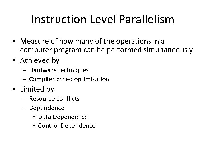 Instruction Level Parallelism • Measure of how many of the operations in a computer