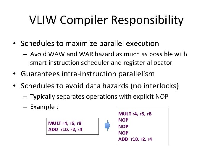 VLIW Compiler Responsibility • Schedules to maximize parallel execution – Avoid WAW and WAR