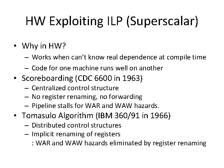 HW Exploiting ILP (Superscalar) • Why in HW? – Works when can’t know real