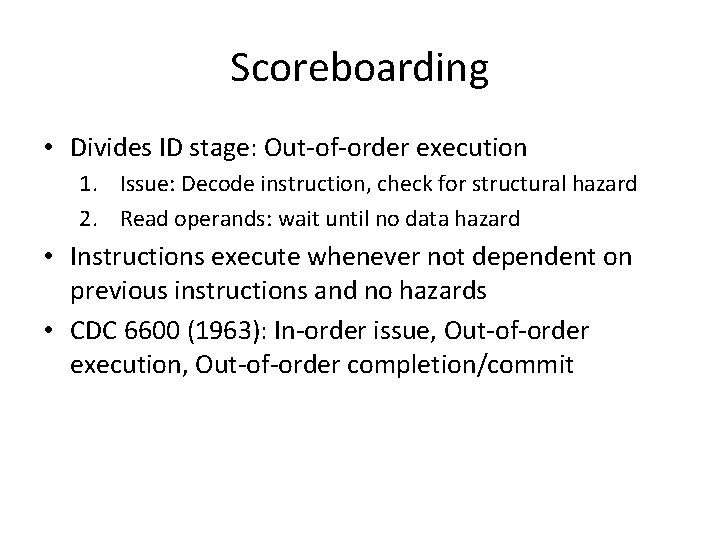 Scoreboarding • Divides ID stage: Out-of-order execution 1. Issue: Decode instruction, check for structural