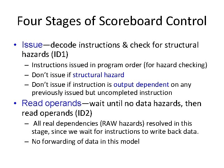 Four Stages of Scoreboard Control • Issue—decode instructions & check for structural hazards (ID