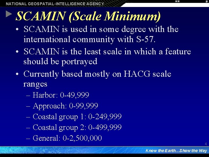 NATIONAL GEOSPATIAL-INTELLIGENCE AGENCY SCAMIN (Scale Minimum) • SCAMIN is used in some degree with