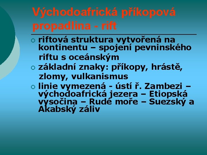 Východoafrická příkopová propadlina - rift ¡ ¡ ¡ riftová struktura vytvořená na kontinentu –