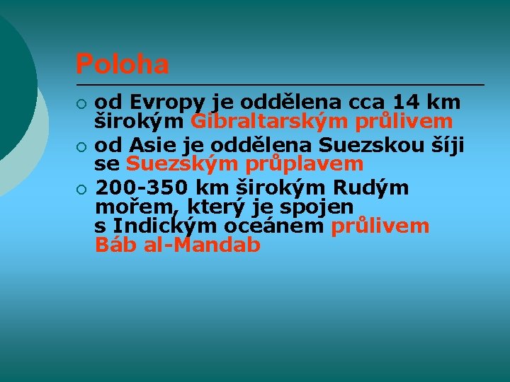 Poloha ¡ ¡ ¡ od Evropy je oddělena cca 14 km širokým Gibraltarským průlivem