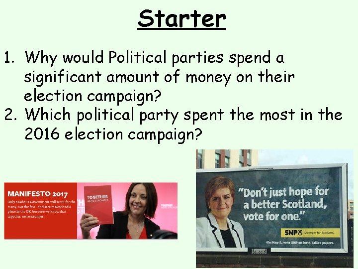 Starter 1. Why would Political parties spend a significant amount of money on their