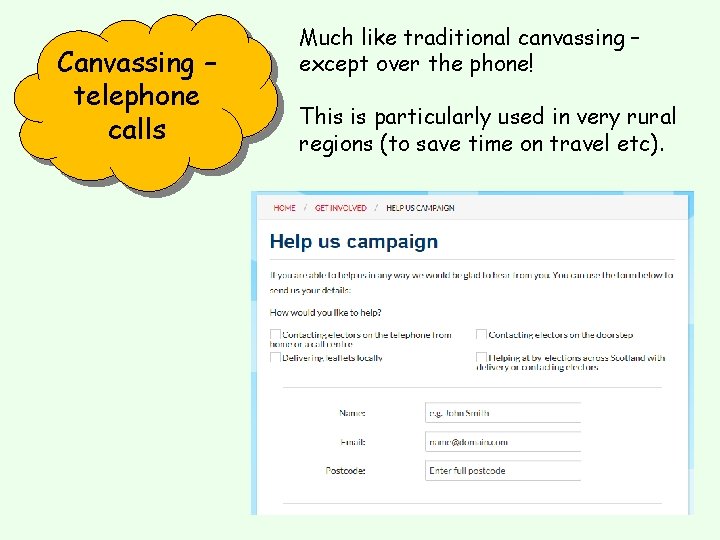 Canvassing – telephone calls Much like traditional canvassing – except over the phone! This