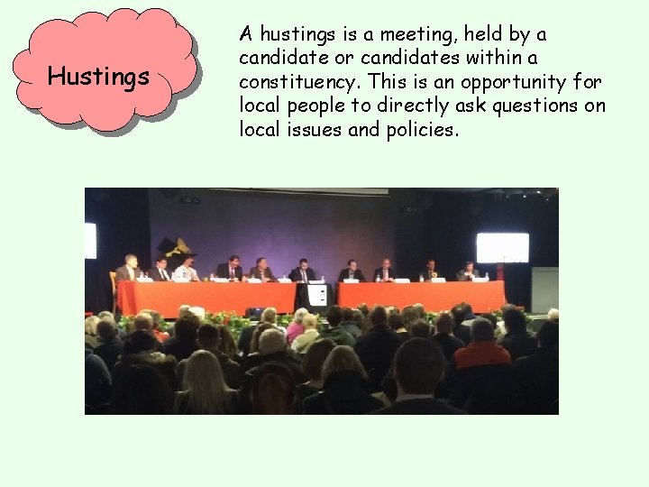 Hustings A hustings is a meeting, held by a candidate or candidates within a