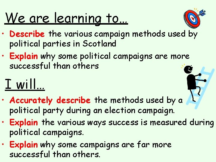 We are learning to… • Describe the various campaign methods used by political parties