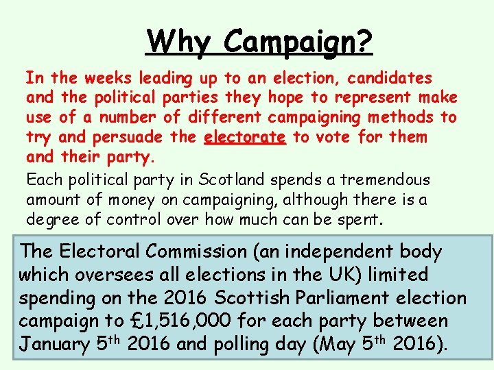 Why Campaign? In the weeks leading up to an election, candidates and the political