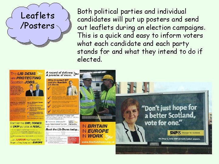 Leaflets /Posters Both political parties and individual candidates will put up posters and send