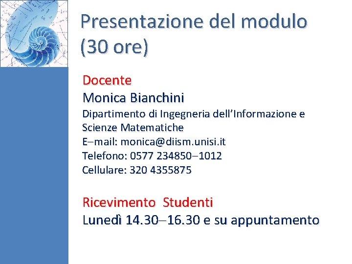 Presentazione del modulo (30 ore) Docente Monica Bianchini Dipartimento di Ingegneria dell’Informazione e Scienze