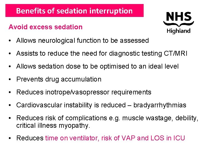 Benefits of sedation interruption Avoid excess sedation • Allows neurological function to be assessed