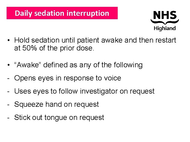 Daily sedation interruption • Hold sedation until patient awake and then restart at 50%