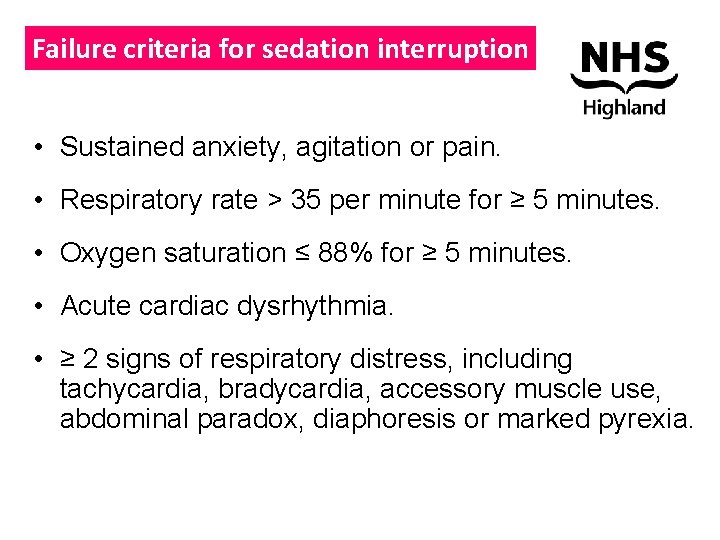 Failure criteria for sedation interruption • Sustained anxiety, agitation or pain. • Respiratory rate