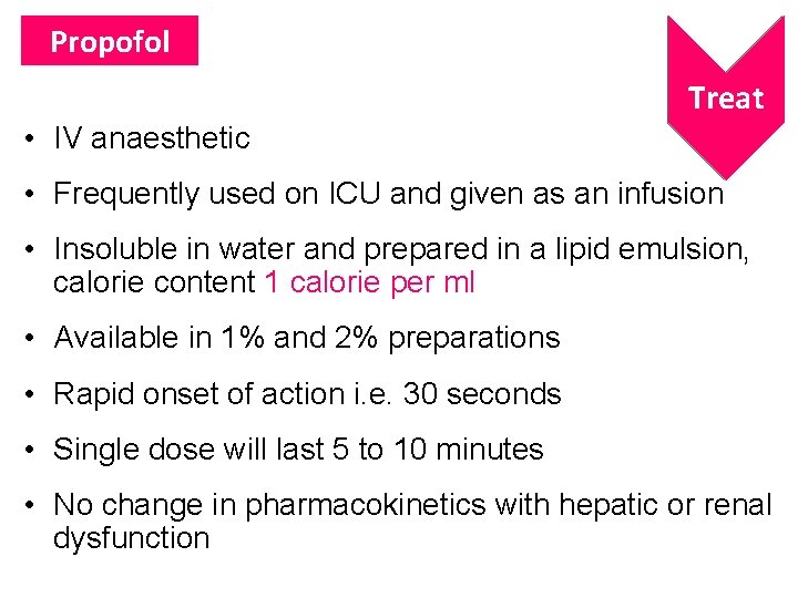 Propofol Treat • IV anaesthetic • Frequently used on ICU and given as an