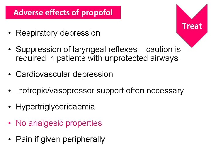 Adverse effects of propofol • Respiratory depression Treat • Suppression of laryngeal reflexes –