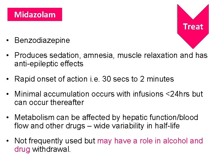 Midazolam Treat • Benzodiazepine • Produces sedation, amnesia, muscle relaxation and has anti-epileptic effects