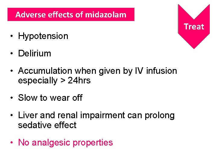 Adverse effects of midazolam • Hypotension • Delirium • Accumulation when given by IV