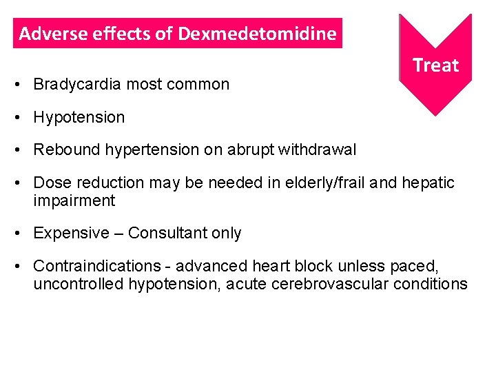 Adverse effects of Dexmedetomidine • Bradycardia most common Treat • Hypotension • Rebound hypertension