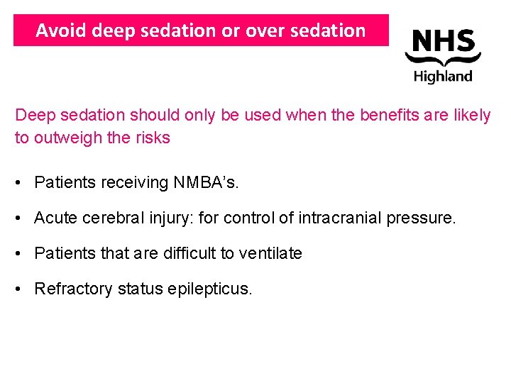 Avoid deep sedation or over sedation Deep sedation should only be used when the