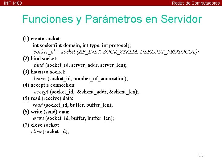 INF 1400 Redes de Computadores Funciones y Parámetros en Servidor (1) create socket: int