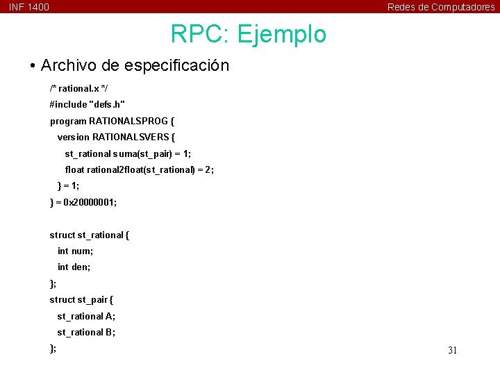 INF 1400 Redes de Computadores RPC: Ejemplo • Archivo de especificación /* rational. x