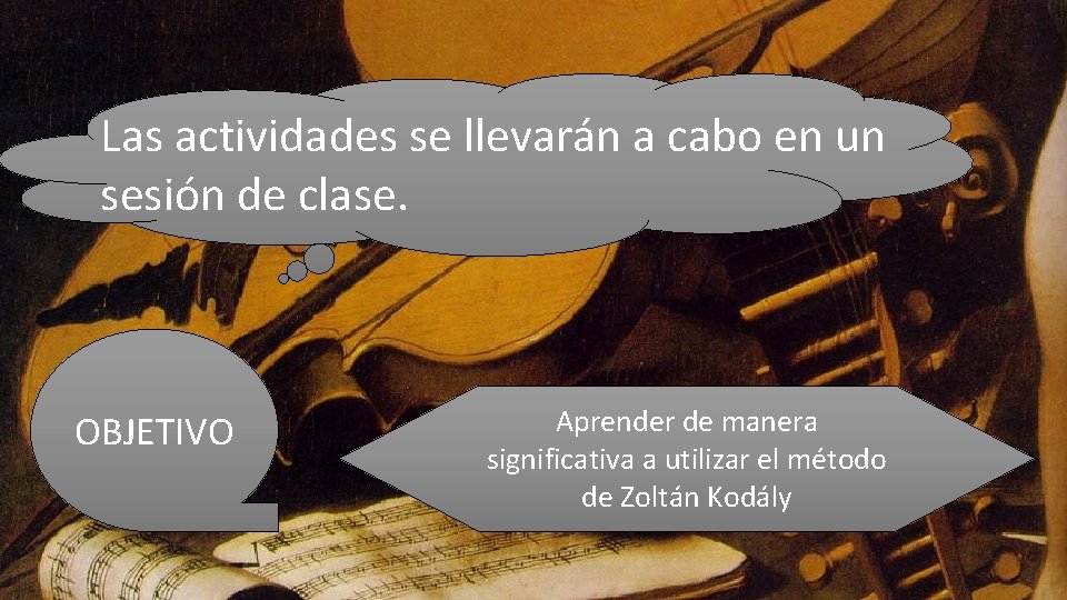 Las actividades se llevarán a cabo en un sesión de clase. OBJETIVO Aprender de