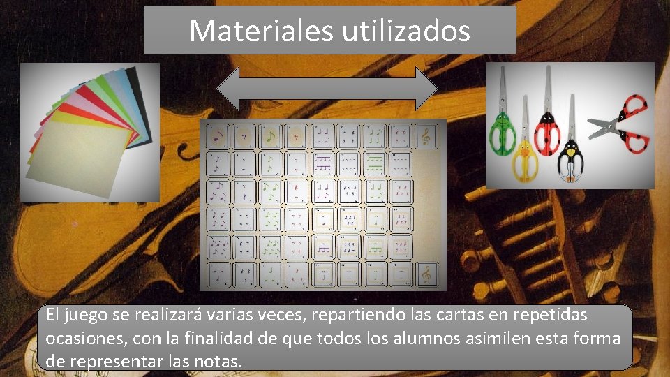 Materiales utilizados El juego se realizará varias veces, repartiendo las cartas en repetidas ocasiones,