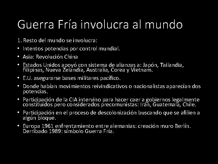 Guerra Fría involucra al mundo 1. Resto del mundo se involucra: • Intentos potencias