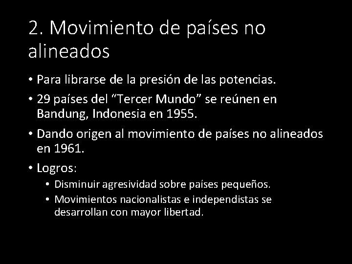 2. Movimiento de países no alineados • Para librarse de la presión de las