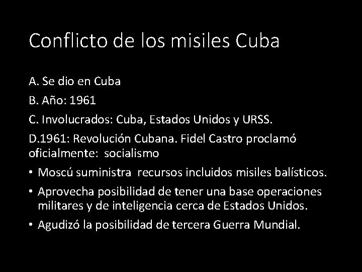 Conflicto de los misiles Cuba A. Se dio en Cuba B. Año: 1961 C.