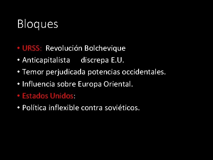 Bloques • URSS: Revolución Bolchevique • Anticapitalista discrepa E. U. • Temor perjudicada potencias