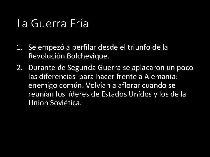 La Guerra Fría 1. Se empezó a perfilar desde el triunfo de la Revolución