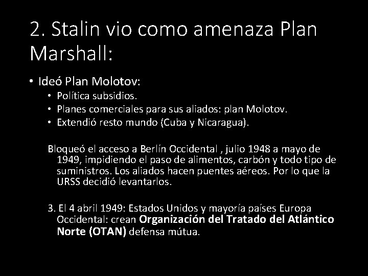 2. Stalin vio como amenaza Plan Marshall: • Ideó Plan Molotov: • Política subsidios.