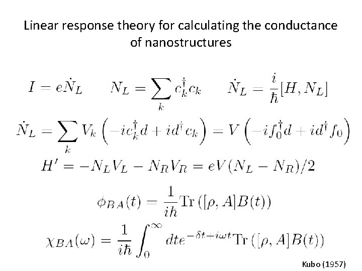 Linear response theory for calculating the conductance of nanostructures Kubo (1957) 