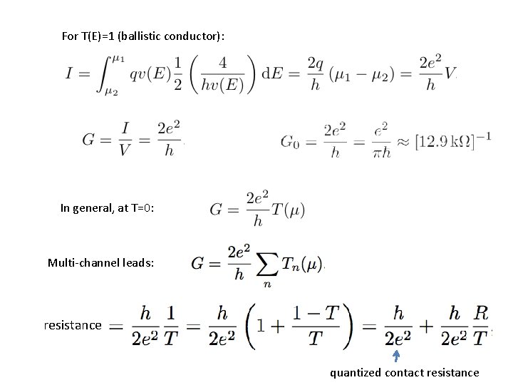 For T(E)=1 (ballistic conductor): In general, at T=0: Multi-channel leads: resistance quantized contact resistance