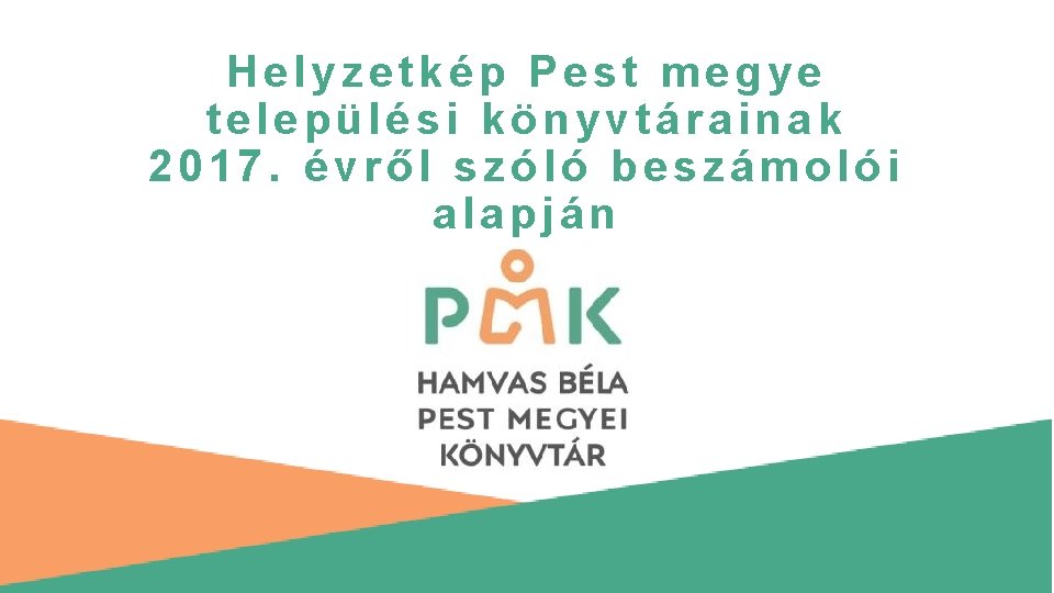 Helyzetkép Pest megye települési könyvtárainak 2017. évről szóló beszámolói alapján 