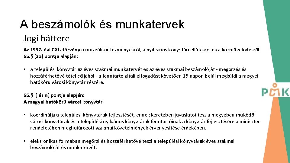 A beszámolók és munkatervek Jogi háttere Az 1997. évi CXL. törvény a muzeális intézményekről,