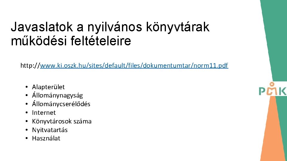 Javaslatok a nyilvános könyvtárak működési feltételeire http: //www. ki. oszk. hu/sites/default/files/dokumentumtar/norm 11. pdf •